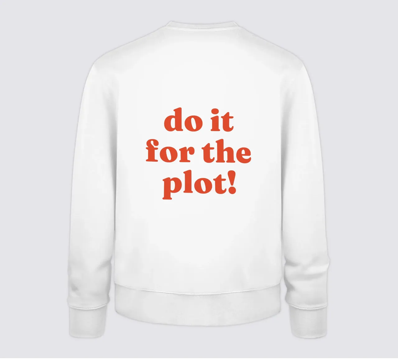 Do it for the plot Sweatshirt von lucky club