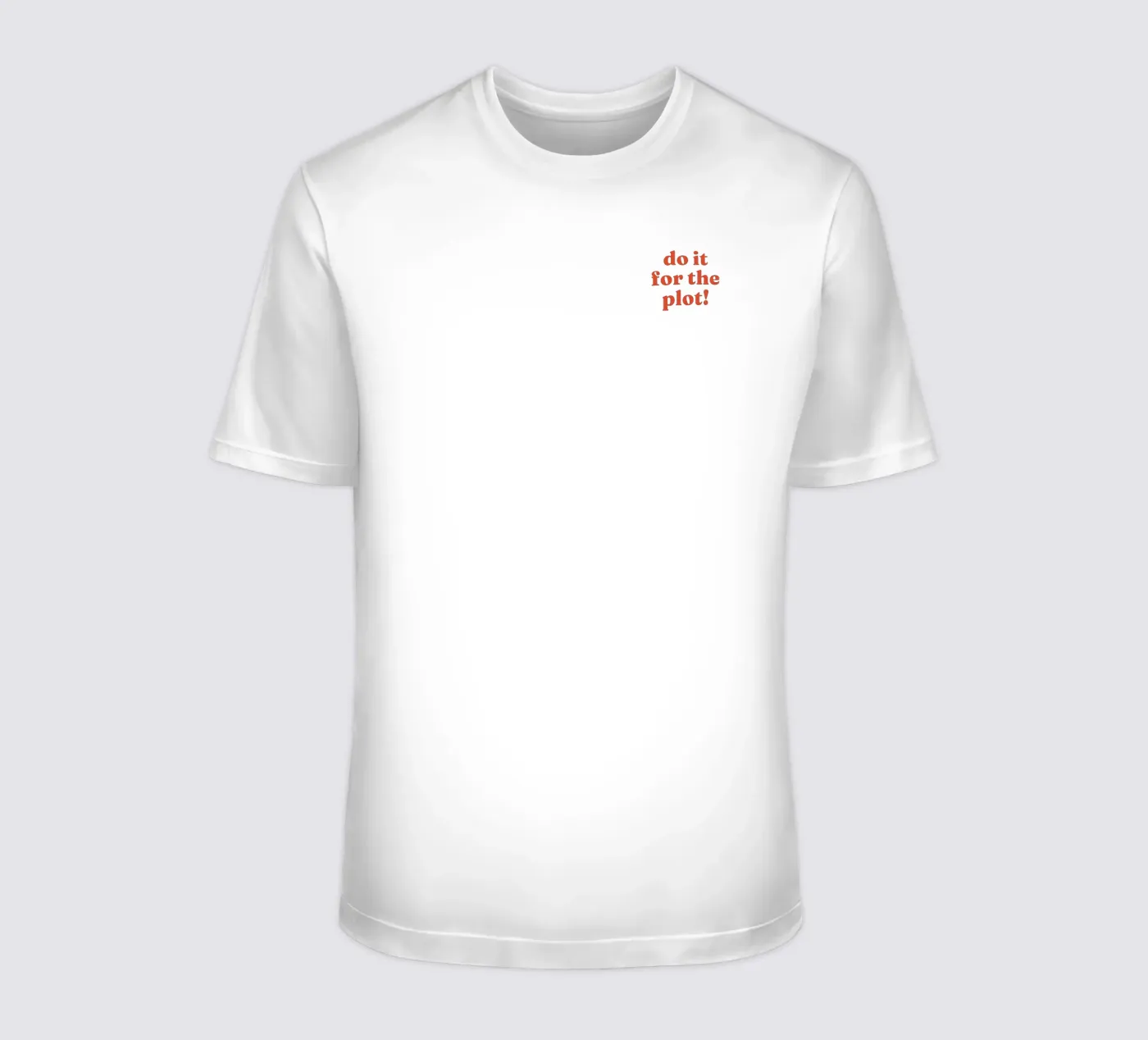 Do it for the plot t-shirt da lucky club