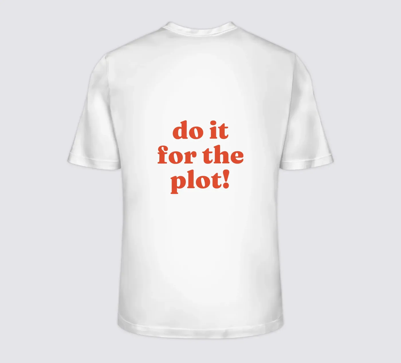 Do it for the plot t-shirt da lucky club