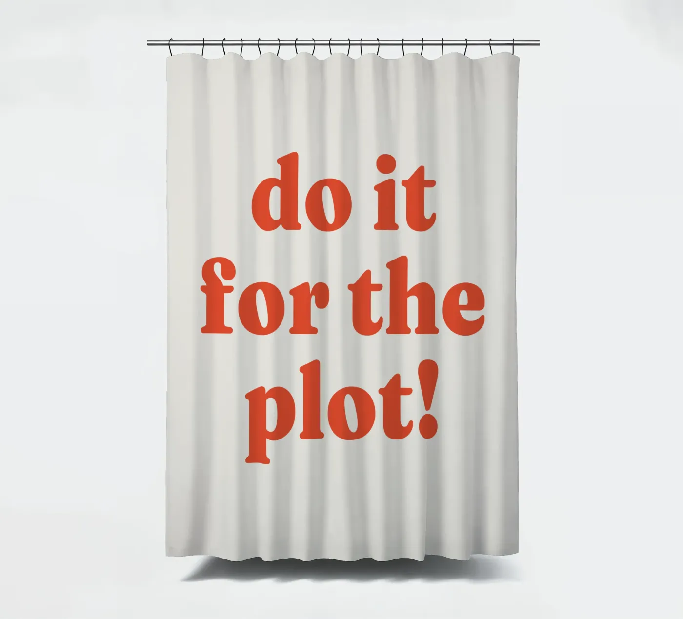 Do it for the plot shower curtain by lucky club