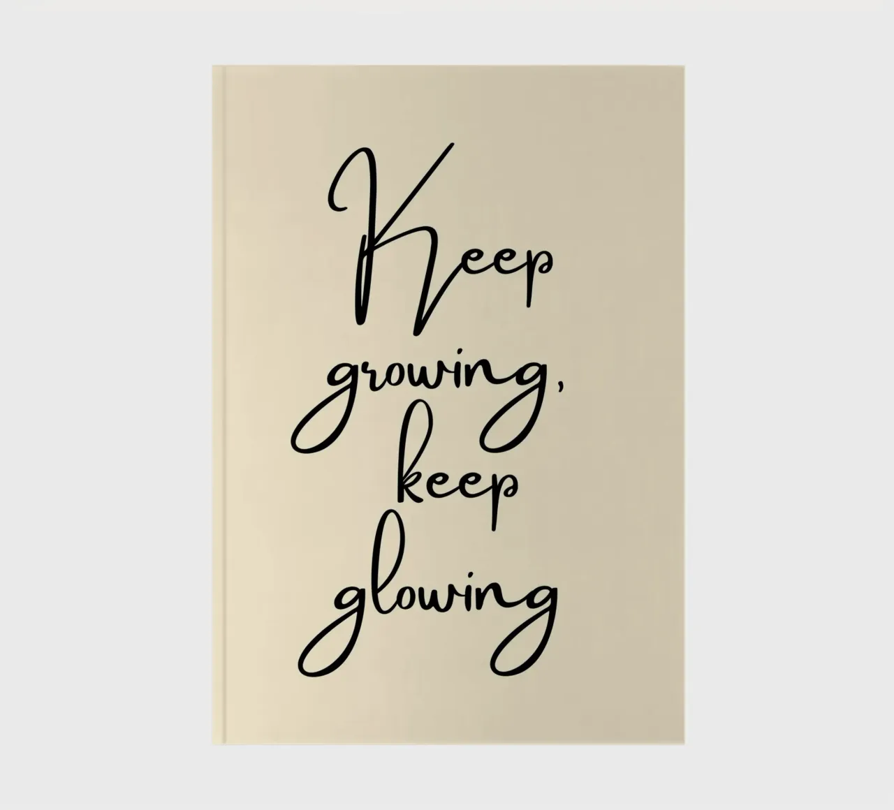 Keep Growing, Keep Glowing | Handwritten Quote Print notebook by PrintCessStudio