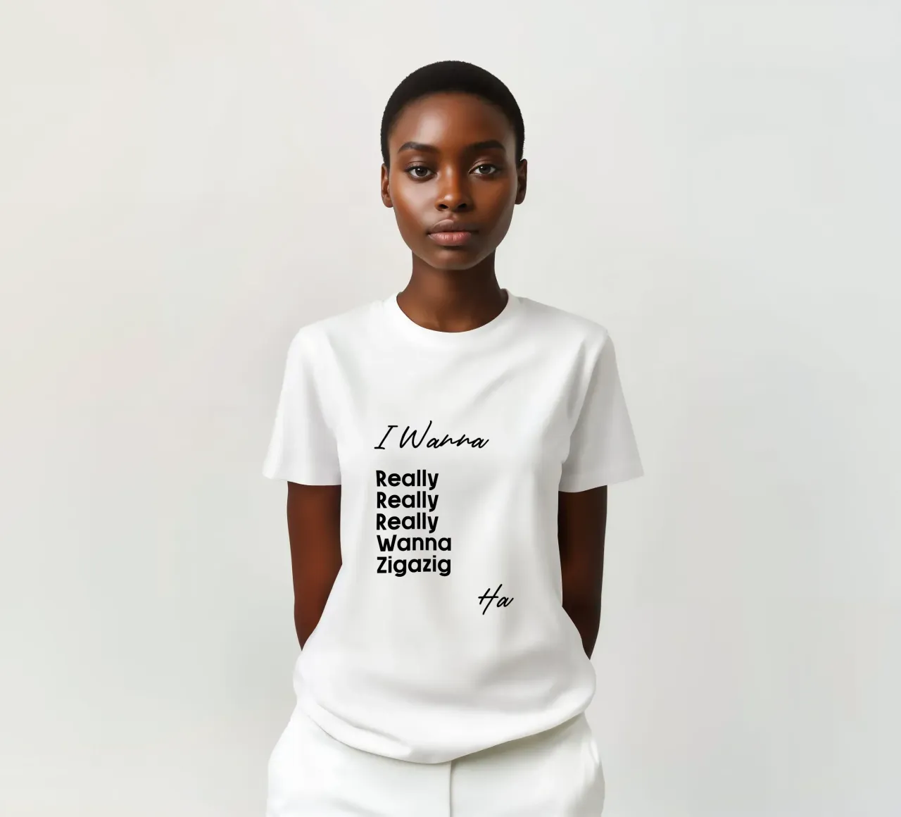 Je veux vraiment vraiment vraiment vouloir Zigazig Ha t-shirt de YV TYPOGRAPHY