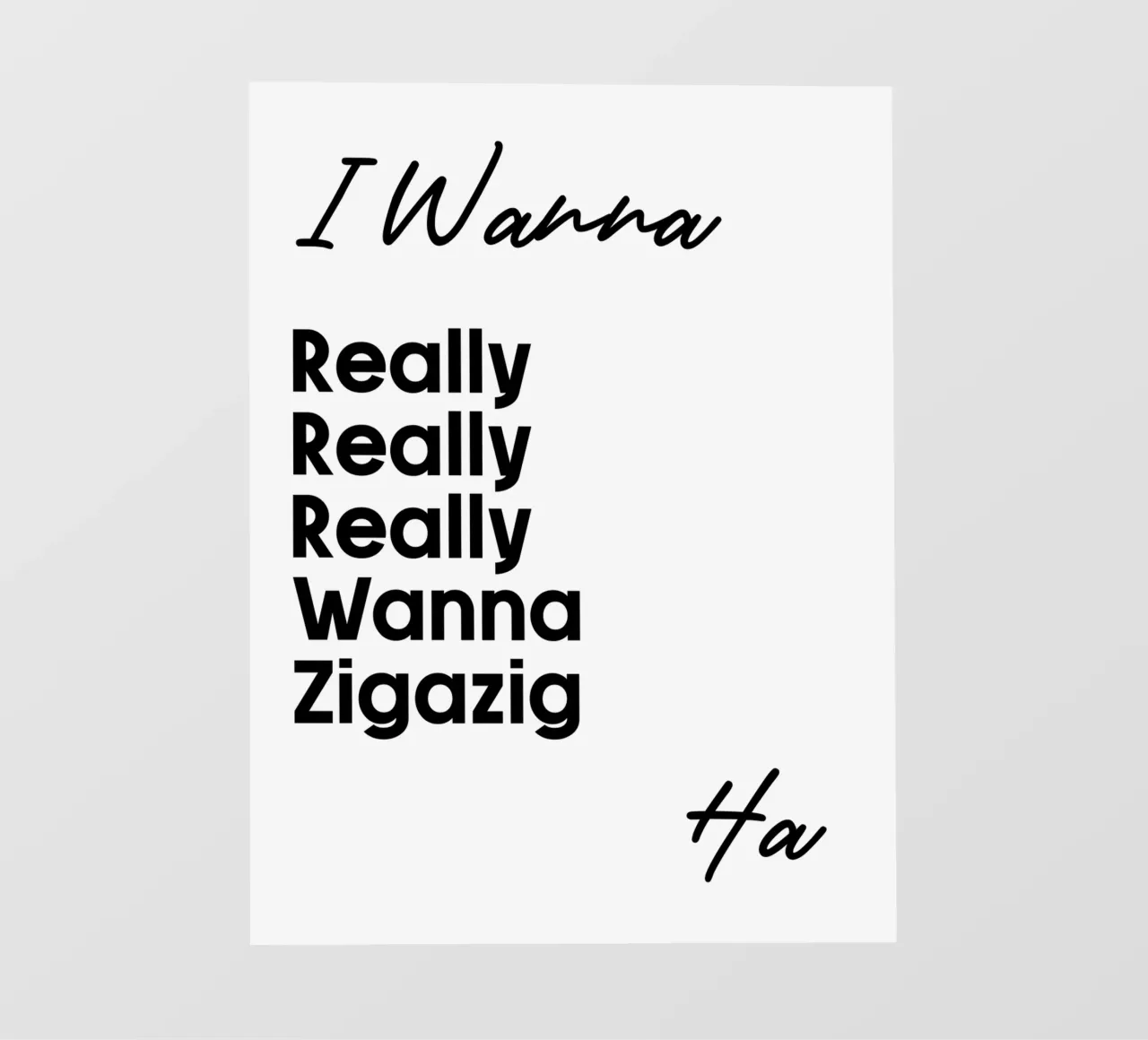 Je veux vraiment vraiment vraiment vouloir Zigazig Ha bâche pvc de YV TYPOGRAPHY