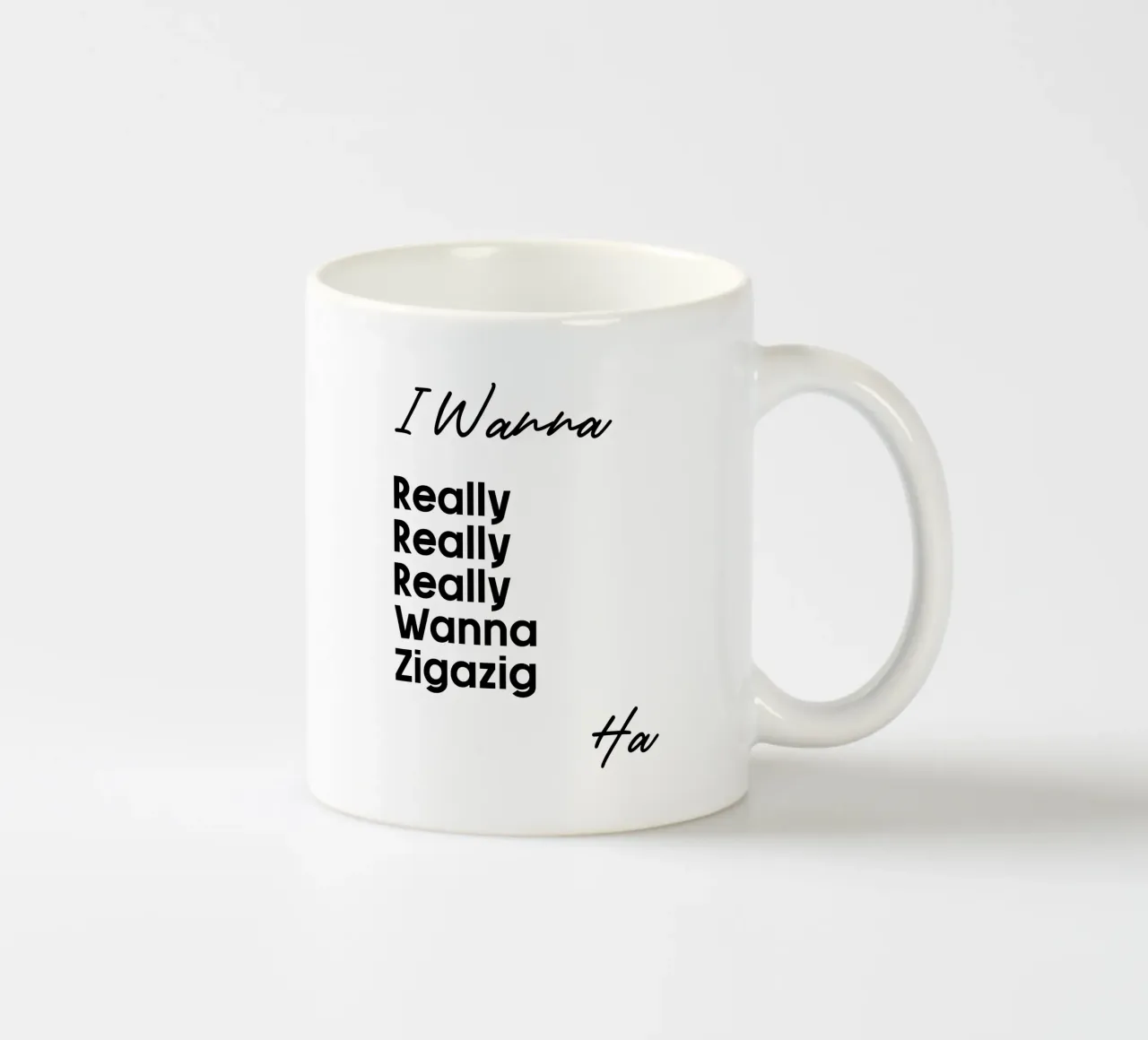 Je veux vraiment vraiment vraiment vouloir Zigazig Ha mug en céramique de YV TYPOGRAPHY