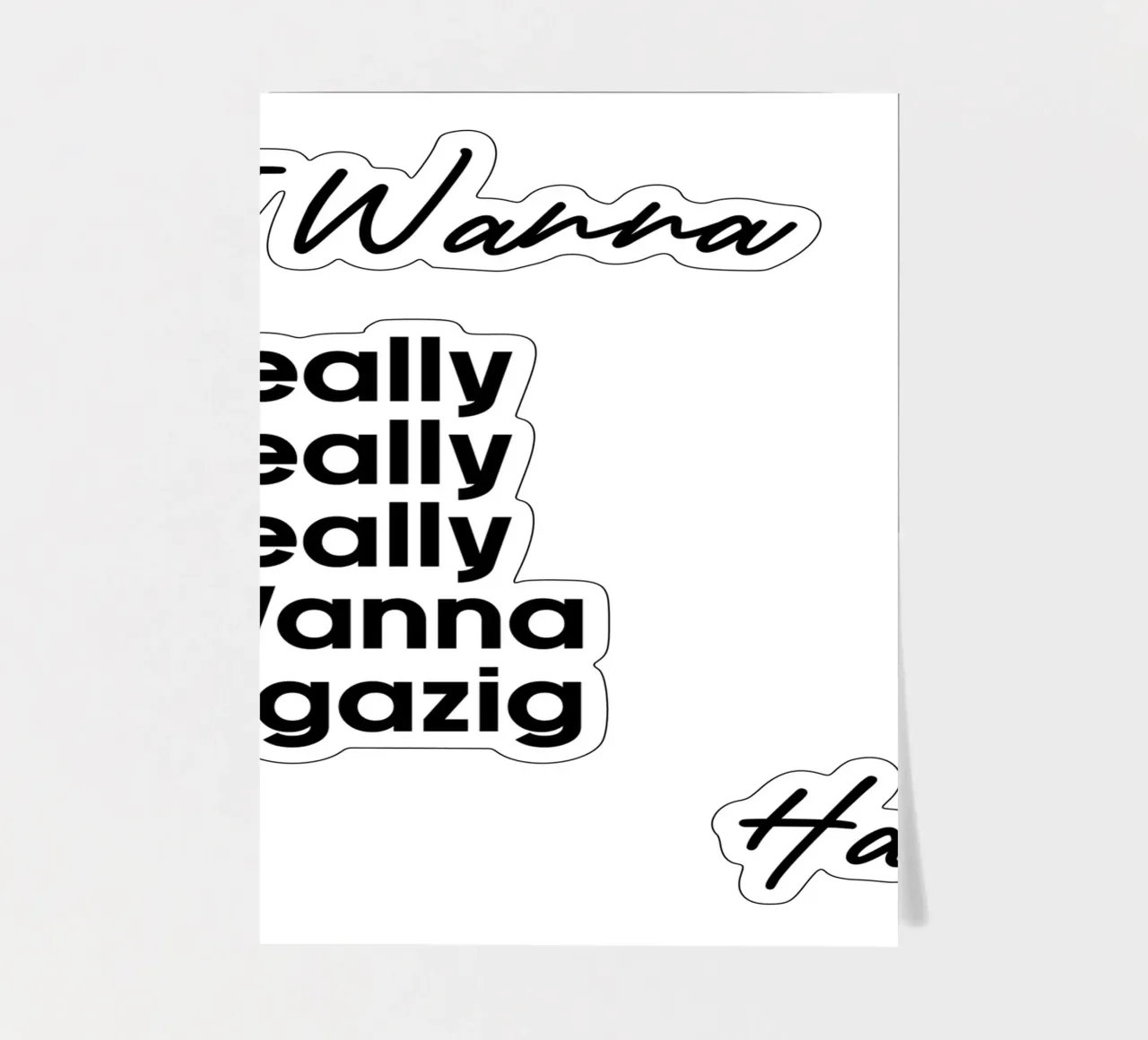 Je veux vraiment vraiment vraiment vouloir Zigazig Ha planche autocollant de YV TYPOGRAPHY