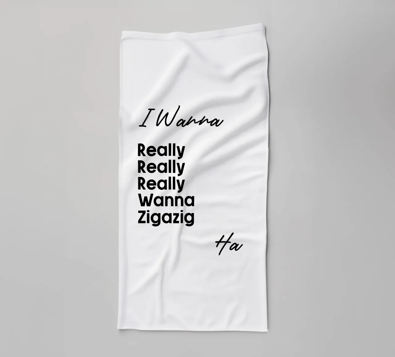Je veux vraiment vraiment vraiment vouloir Zigazig Ha serviette de bain de YV TYPOGRAPHY