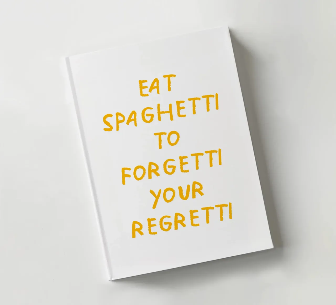 Eat spaghetti to forgetti your regretti diario da Vintagrafica