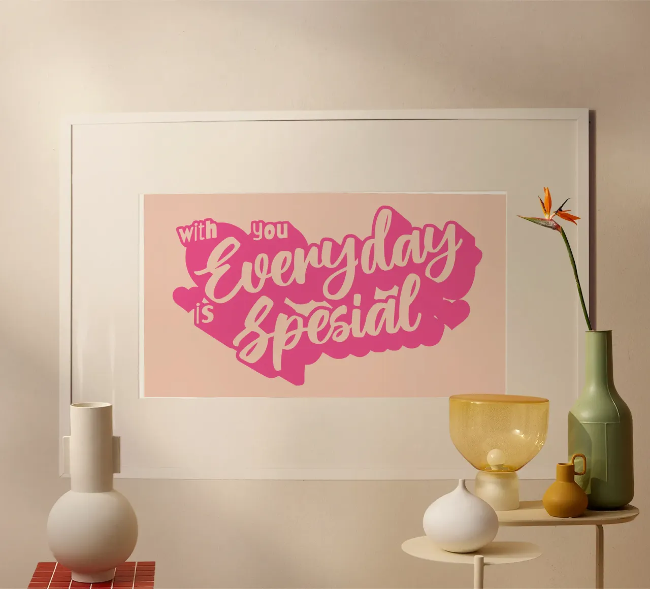 With You Every Day is Spesial poster with plastic frame by Gunawan Rb