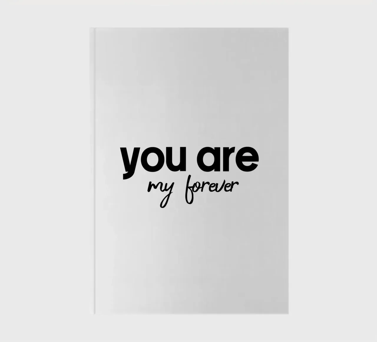 You Are My Forever notebook by YV TYPOGRAPHY