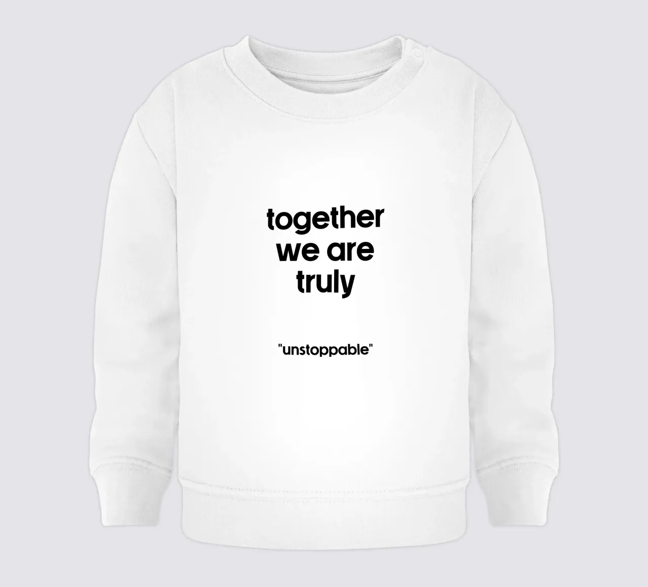 Together We Are Truly Unstoppable baby sweatshirt by YV TYPOGRAPHY