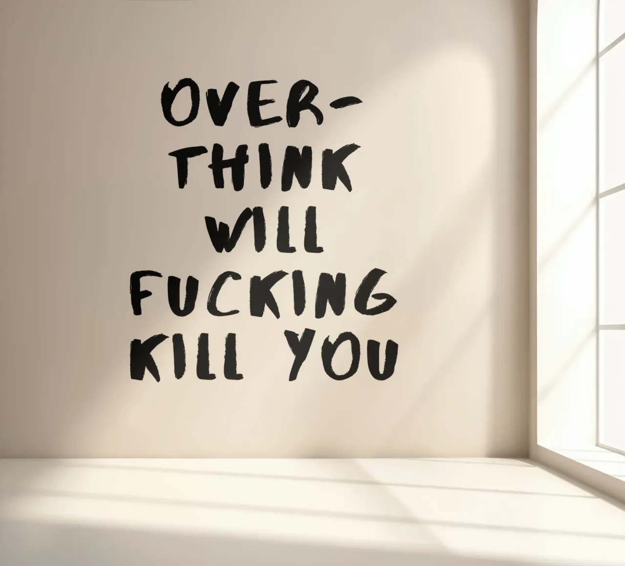 OVERTHINK WILL FU*** KILL YOU photo wallpaper by ArtDesign by KBK