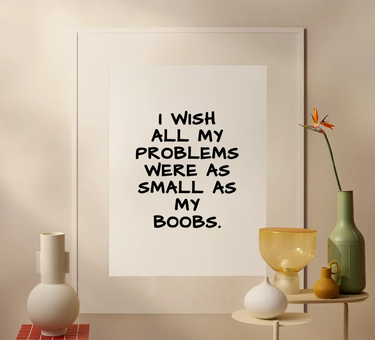 VORREI CHE TUTTI I MIEI PROBLEMI FOSSERO PICCOLI COME LE MIE TETTE. poster con telaio in alluminio da ArtDesign by KBK