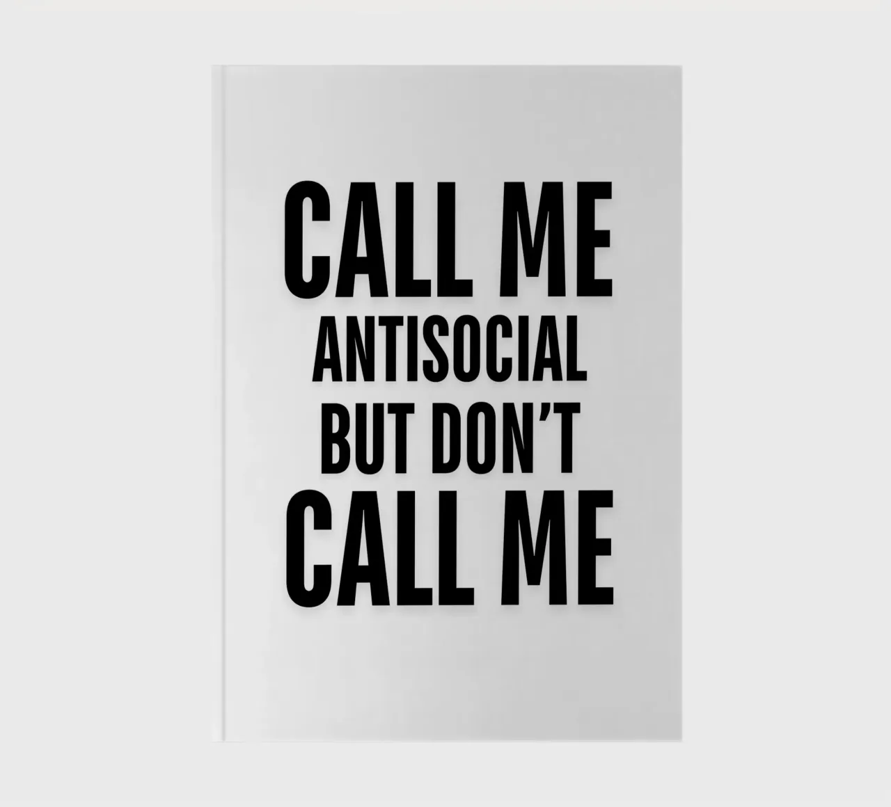 CALL ME ANTISOCIAL BUT DON'T CALL ME notebook by ArtDesign by KBK