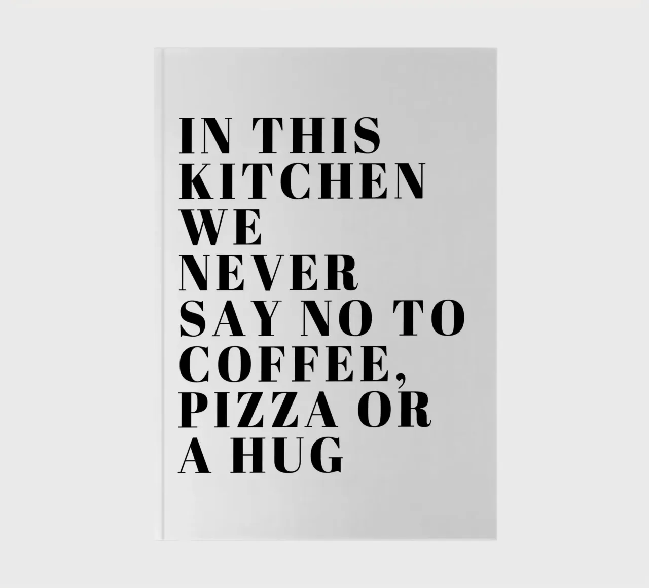 EN ESTA COCINA NUNCA DECIMOS QUE NO A UN CAFÉ, UNA PIZZA O UN ABRAZO cuaderno de ArtDesign by KBK