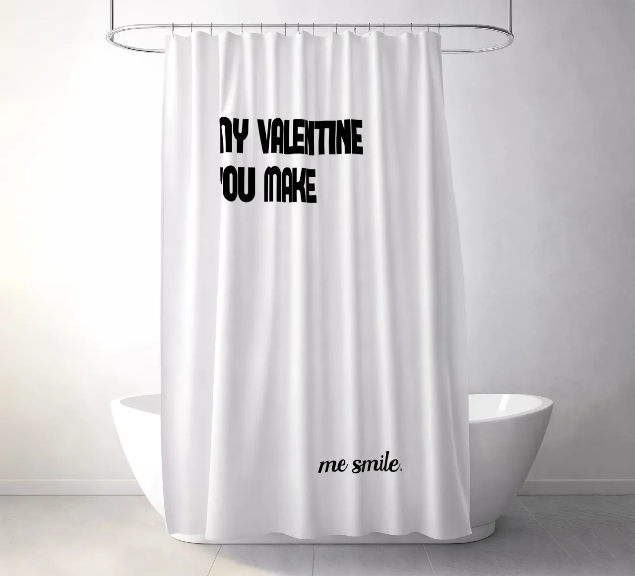 My Valentine You Make Me Smile shower curtain by YV TYPOGRAPHY