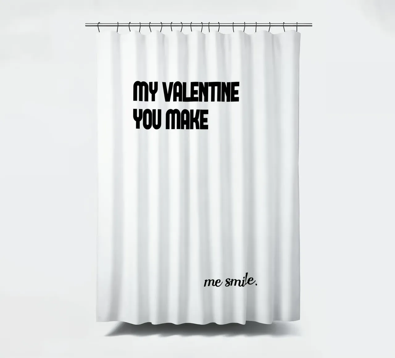 My Valentine You Make Me Smile shower curtain by YV TYPOGRAPHY