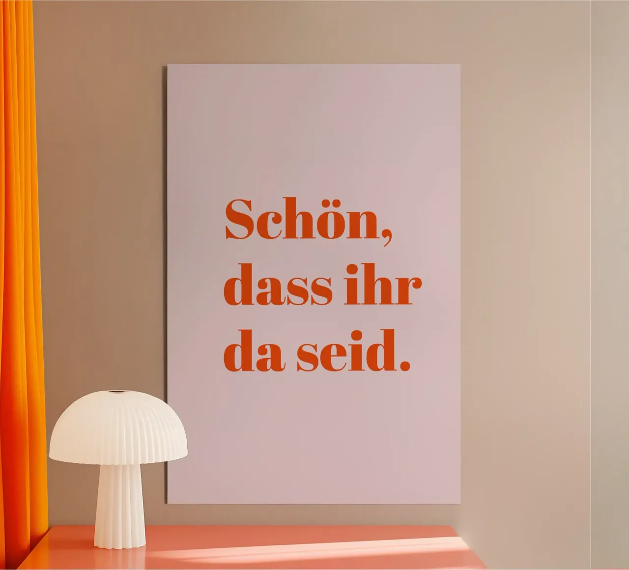 Schön dass ihr da seid. Alu-Dibond von Typo Designs