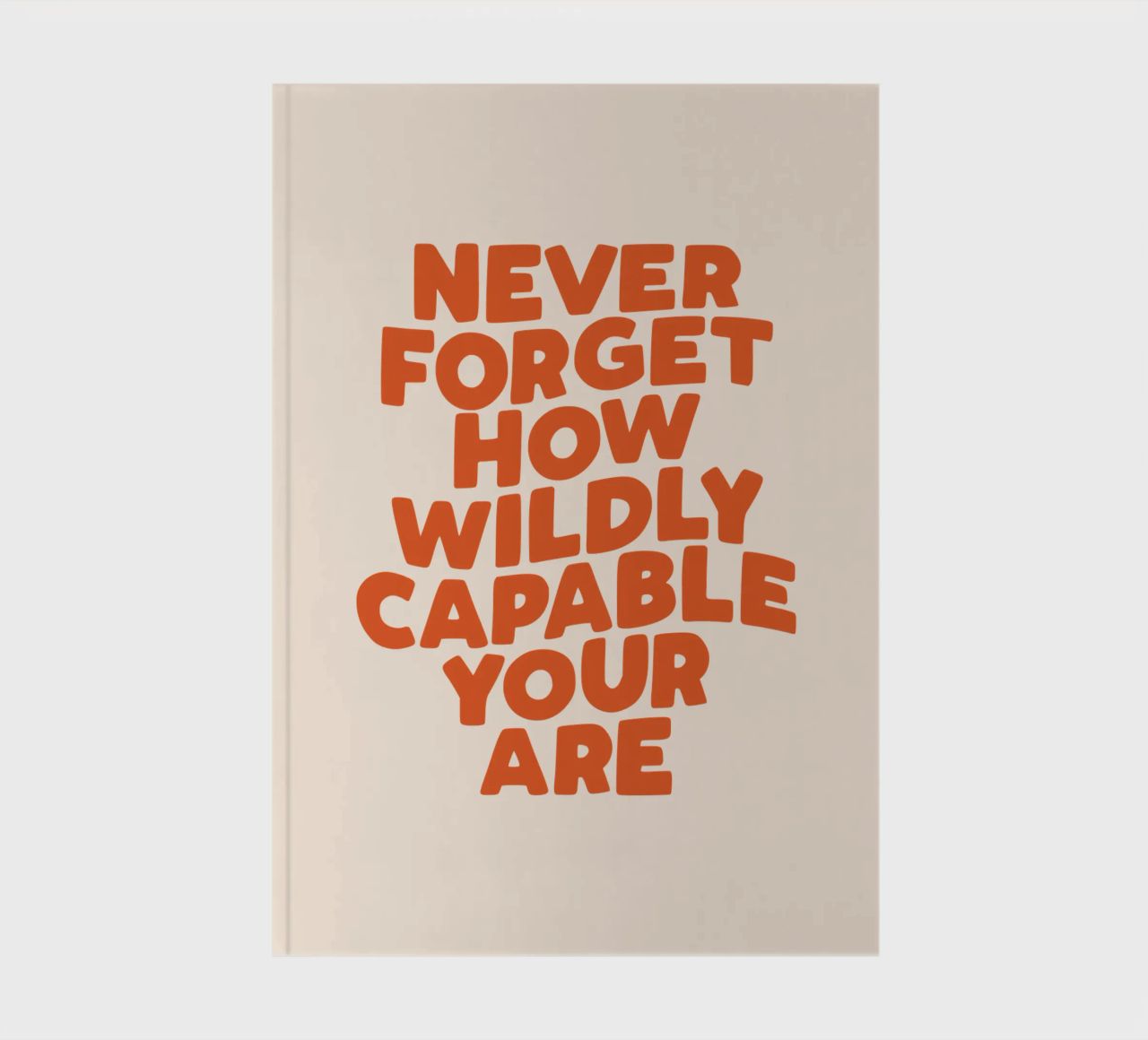 Never Forget How Wildly Capable You Are Typography Print notebook by THE MOTIVATED TYPE