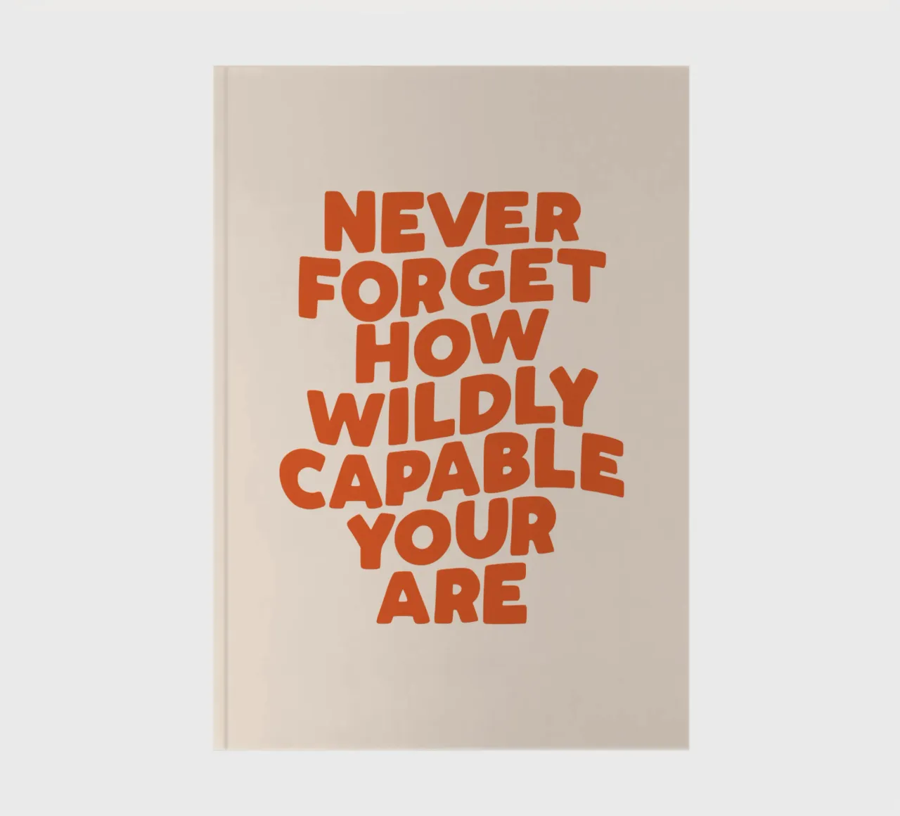 Never Forget How Wildly Capable You Are Typography Print notebook by THE MOTIVATED TYPE