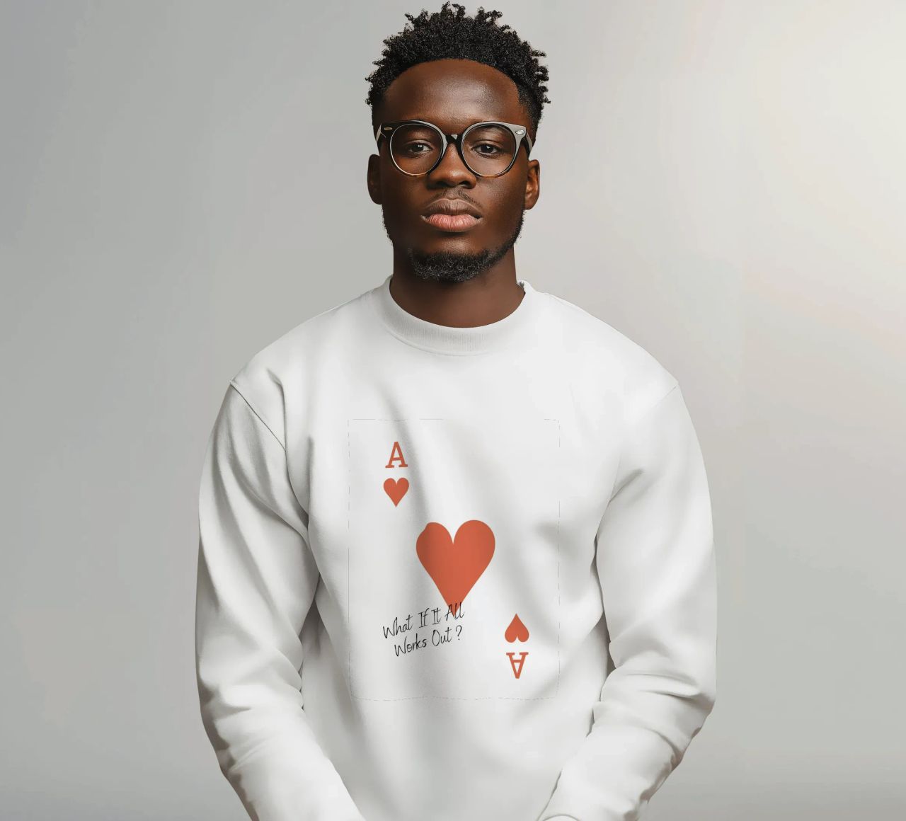 Playing Cards, Heart As, What If It All Works Out - Quote Sweatshirt von Peaches Art Prints
