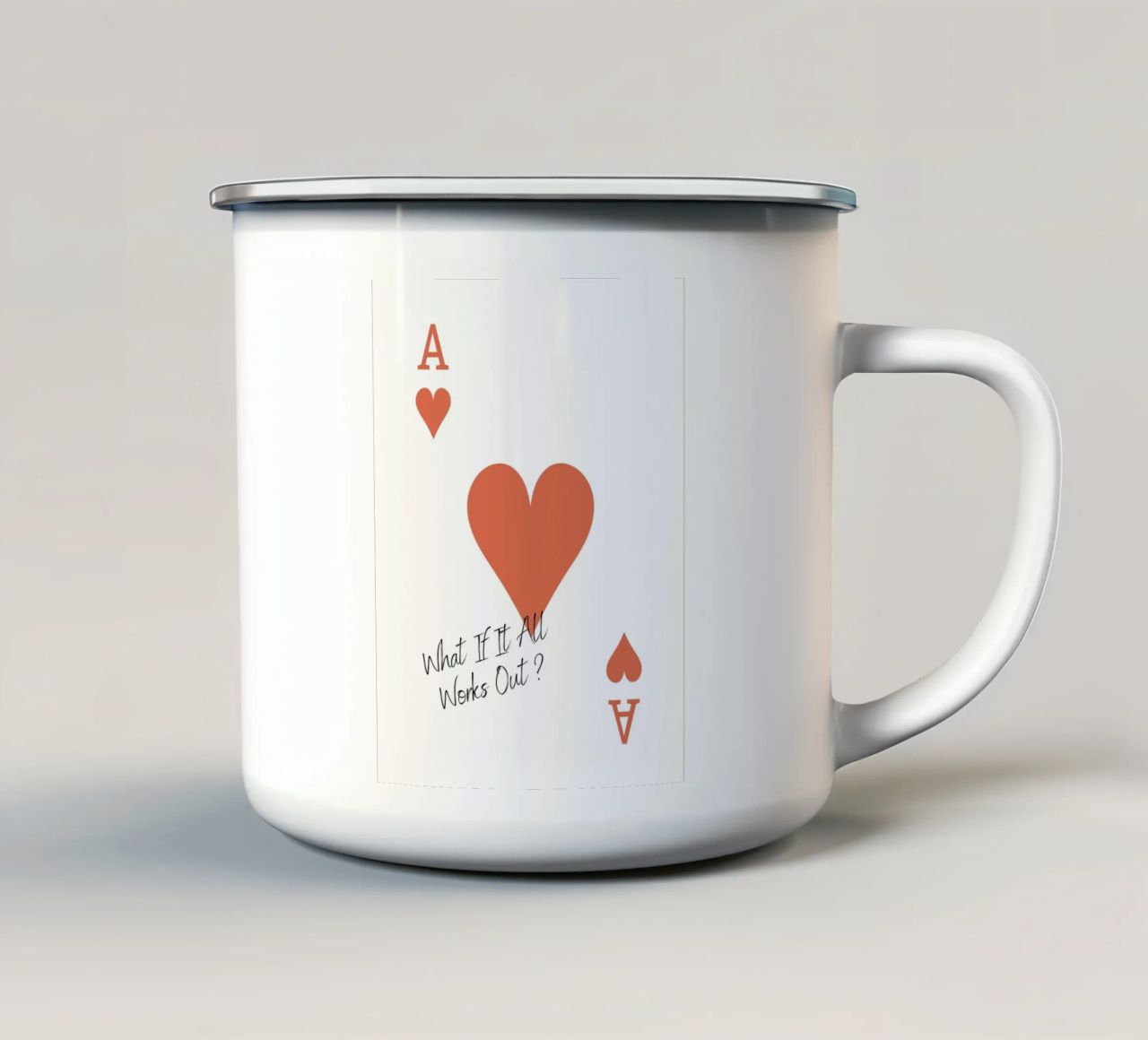 Playing Cards, Heart As, What If It All Works Out - Quote Emaille Tasse von Peaches Art Prints