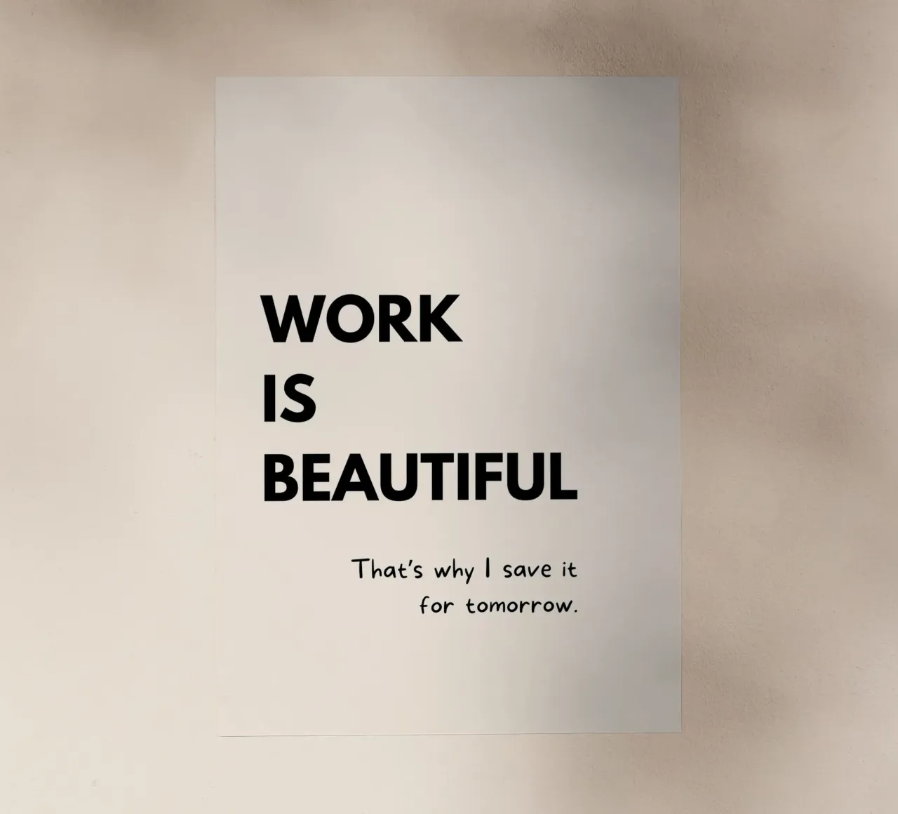 Work Is Beautiful | Funny Typography Print pellicola backlit da PrintCessStudio