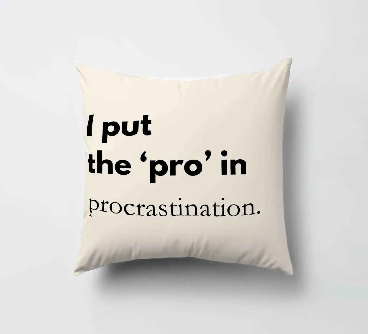 I Put the Pro in Procrastination | Funny Typography Print cuscino da PrintCessStudio