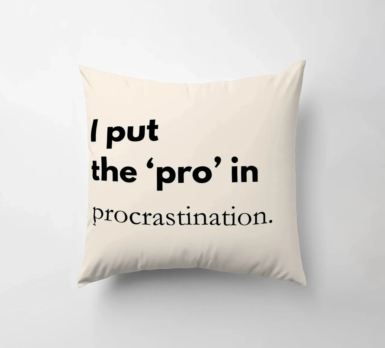 I Put the Pro in Procrastination | Funny Typography Print cuscino da PrintCessStudio