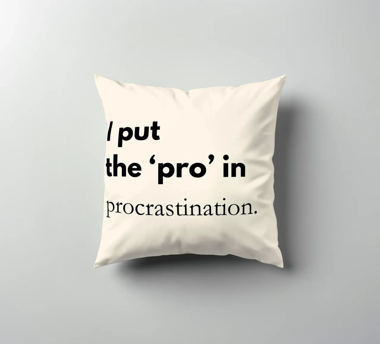 I Put the Pro in Procrastination | Funny Typography Print cuscino da PrintCessStudio