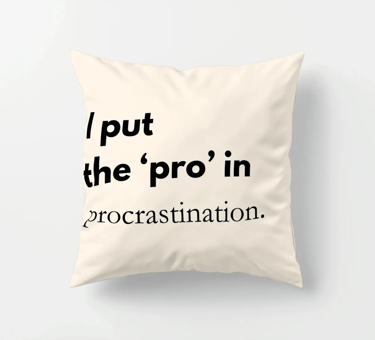 I Put the Pro in Procrastination | Funny Typography Print cuscino da PrintCessStudio