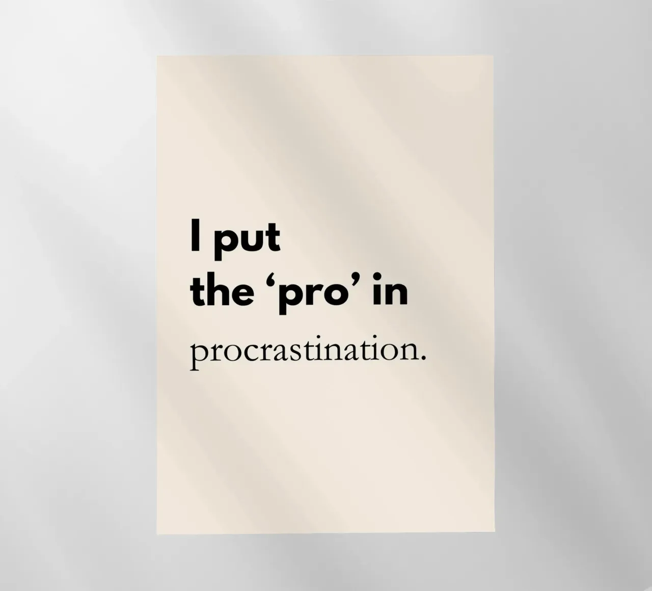 I Put the Pro in Procrastination | Funny Typography Print pellicola backlit da PrintCessStudio