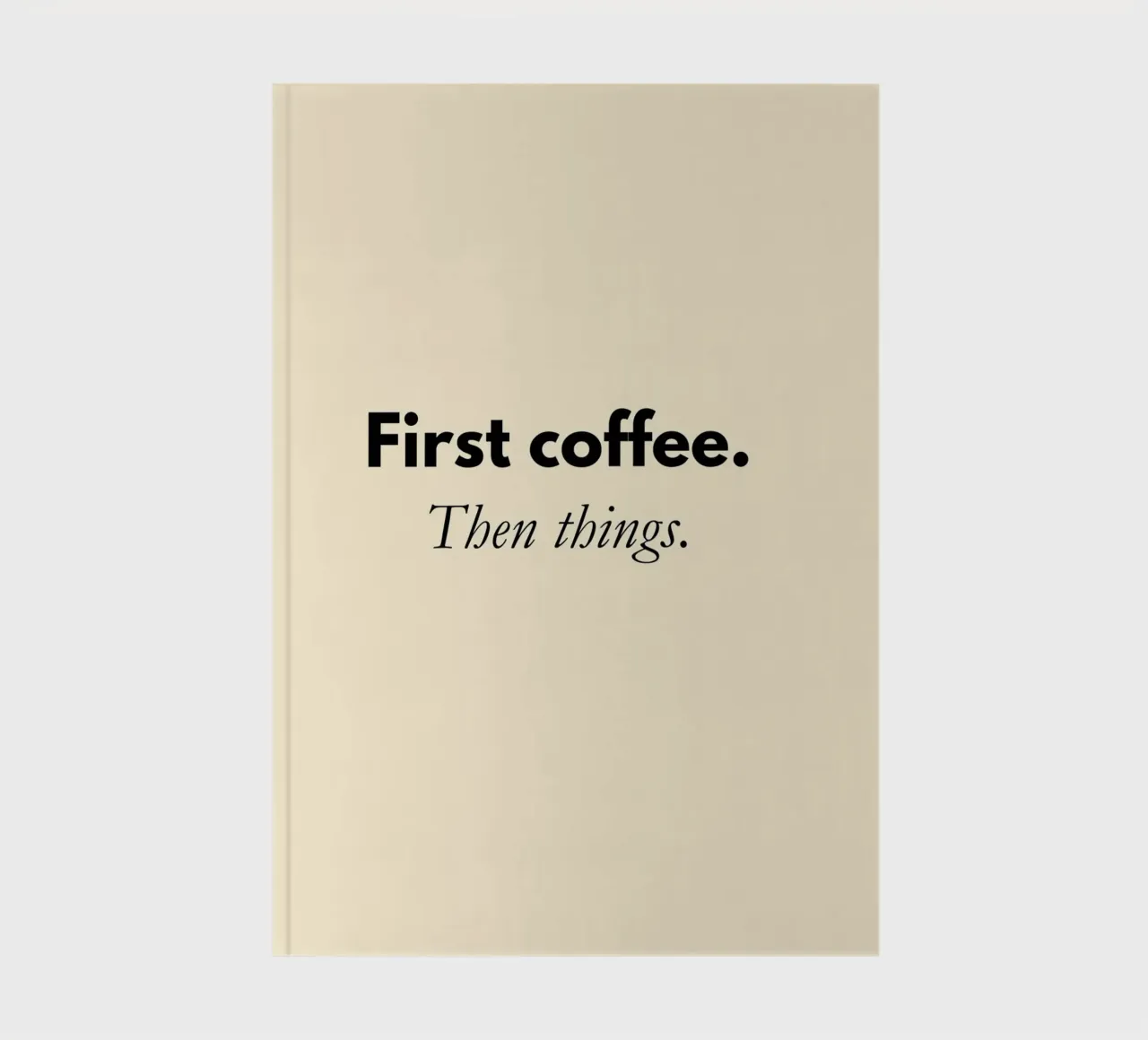 First Coffee, Then Things | Minimalist Coffee Quote Print notebook by PrintCessStudio