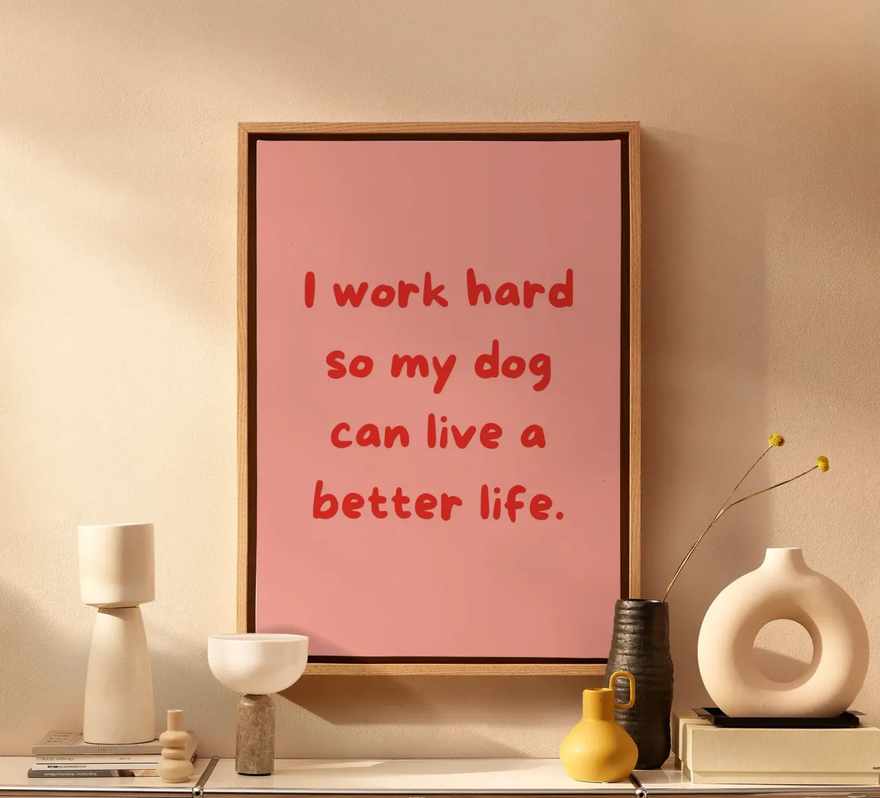 I Work Hard So My Dog Can Have a Better Life | Funny Pet Pri tela da PrintCessStudio