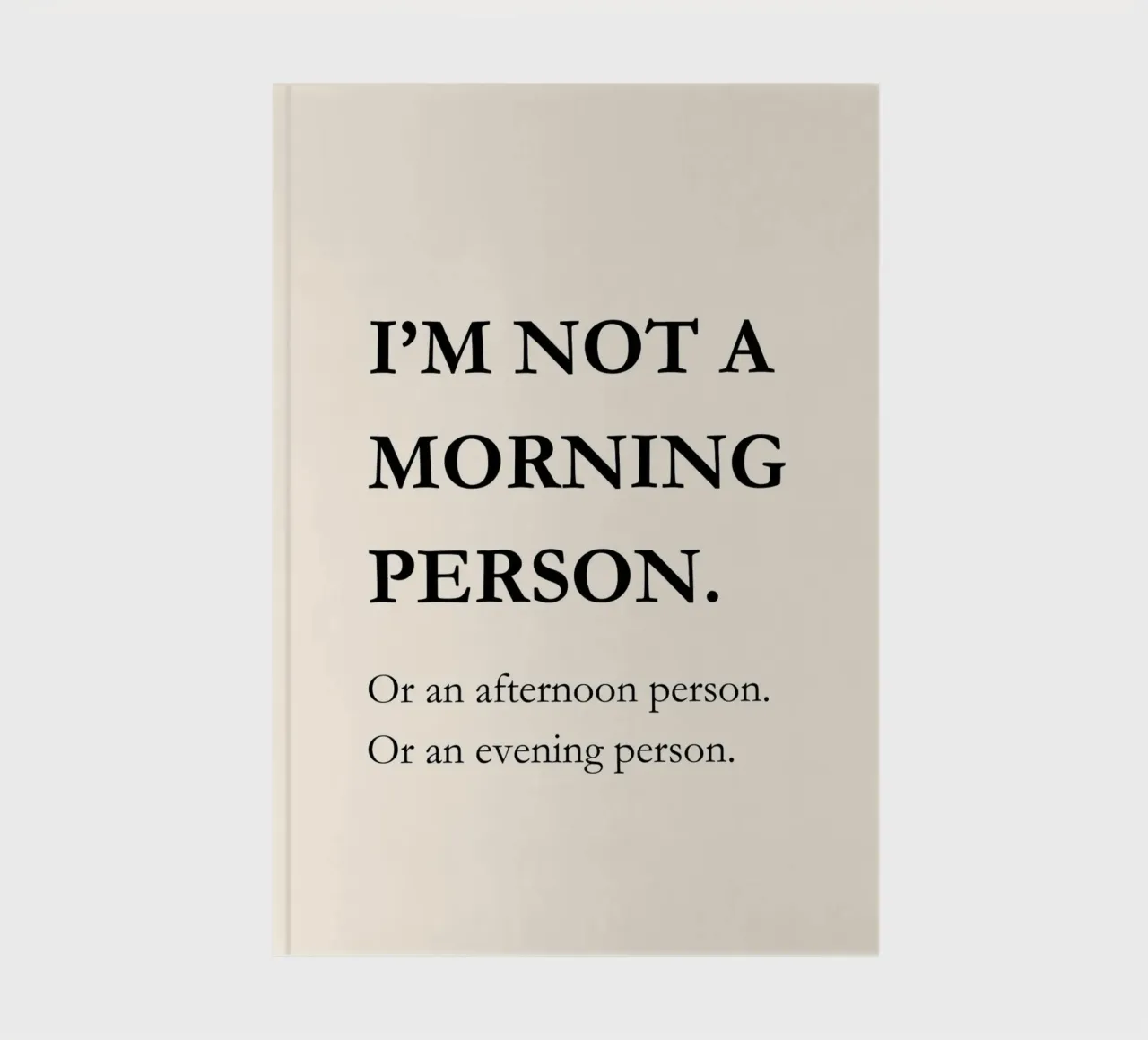 I'm not a morning person | Funny Quote Typography Print notebook by PrintCessStudio