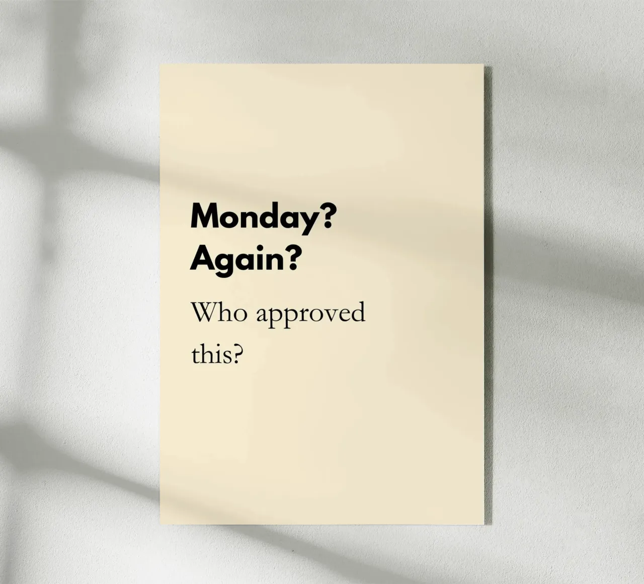 Monday? Again? Who Approved This? | Funny Monday Quote Print plexiglass da PrintCessStudio