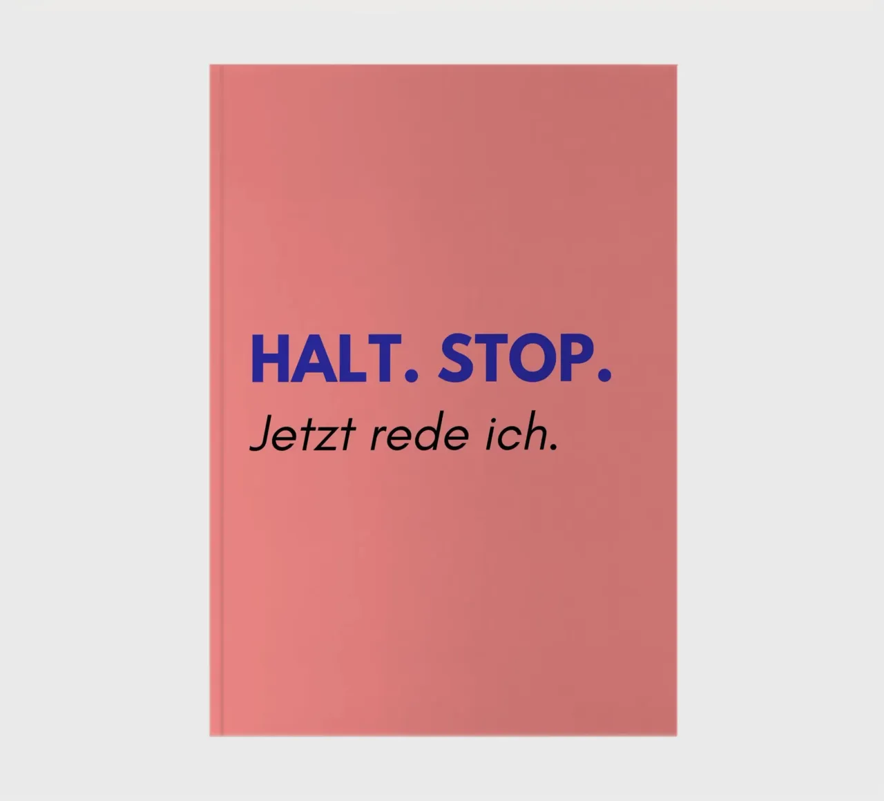 Halt. Stop. Jetzt rede ich. | Lustiger Spruch Print notebook by PrintCessStudio