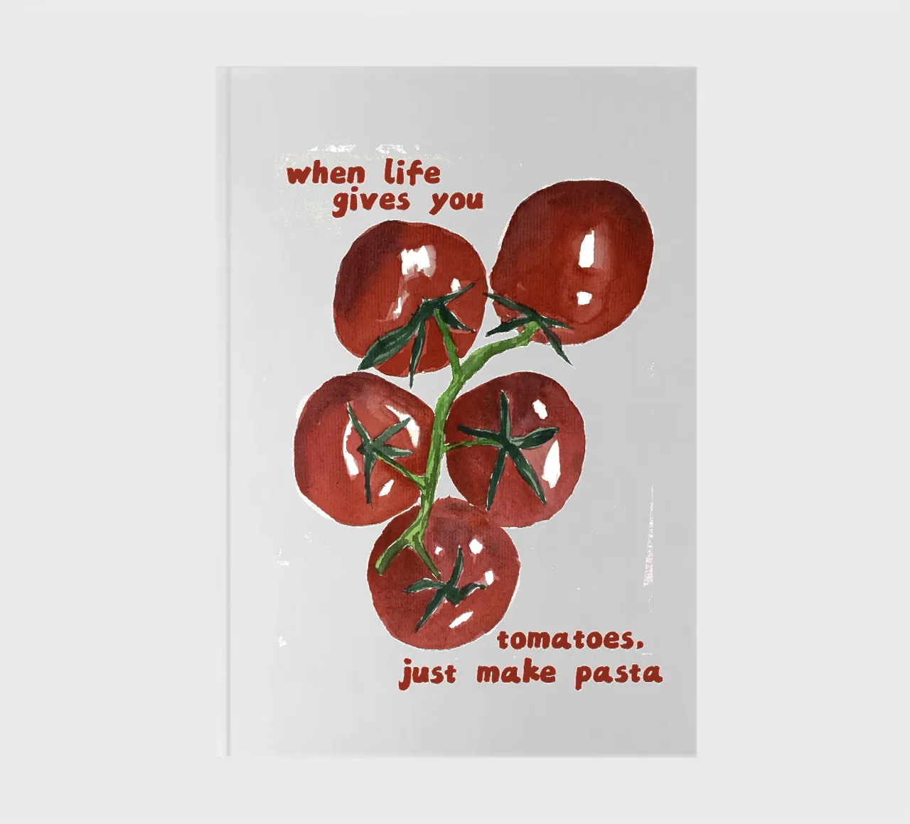 When life gives you tomatoes, Make Pasta - Quote notebook by Peaches Art Prints
