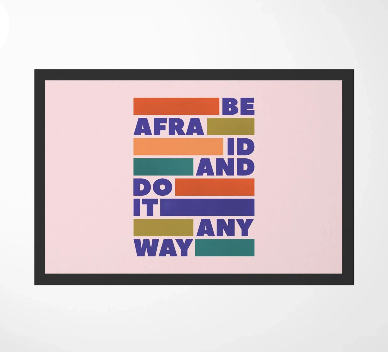 Be Afraid and Do It Anyway Bold Typography Art Fußmatte von showmemars