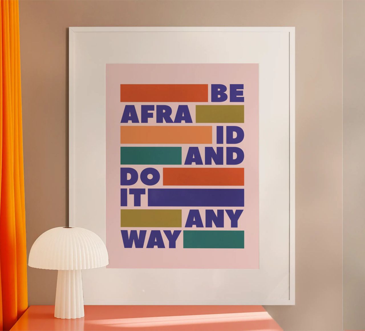 Be Afraid and Do It Anyway Bold Typography Art Poster von showmemars