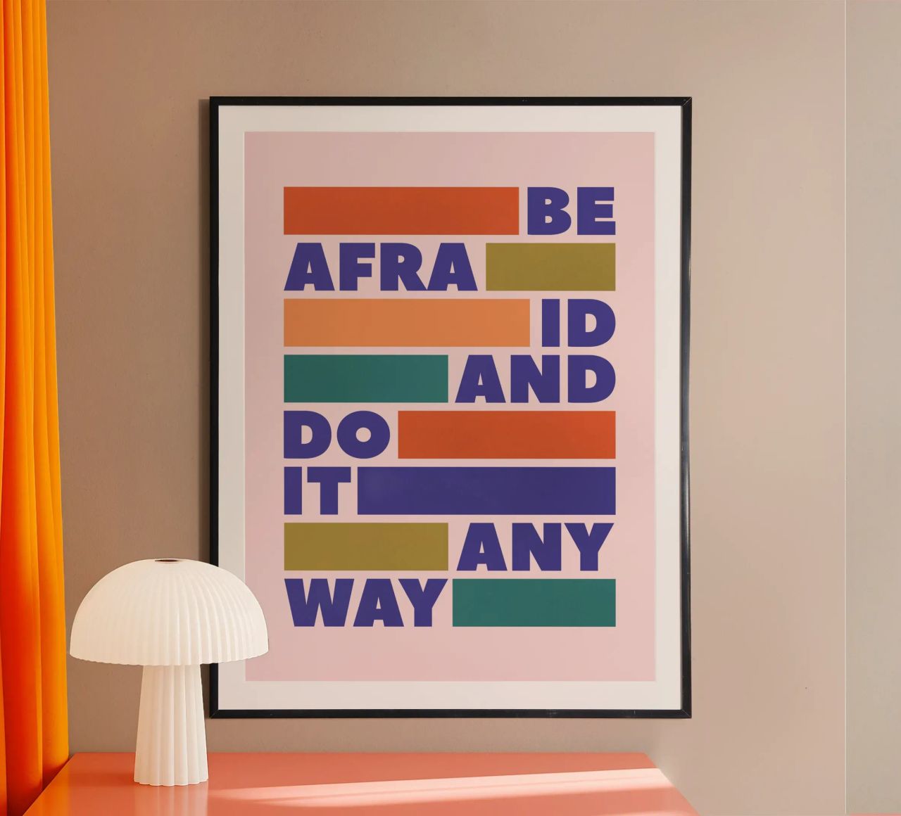 Be Afraid and Do It Anyway Bold Typography Art Poster von showmemars