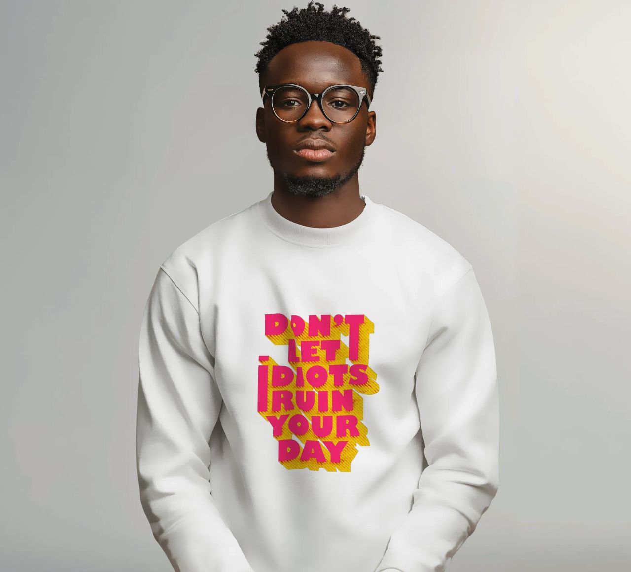 Don’t Let Idiots Ruin Your Day Bold Typography felpa da showmemars