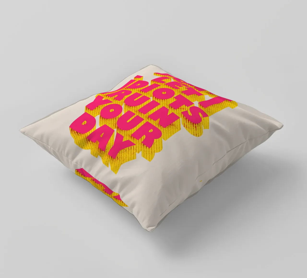 Don’t Let Idiots Ruin Your Day Bold Typography cuscino da showmemars