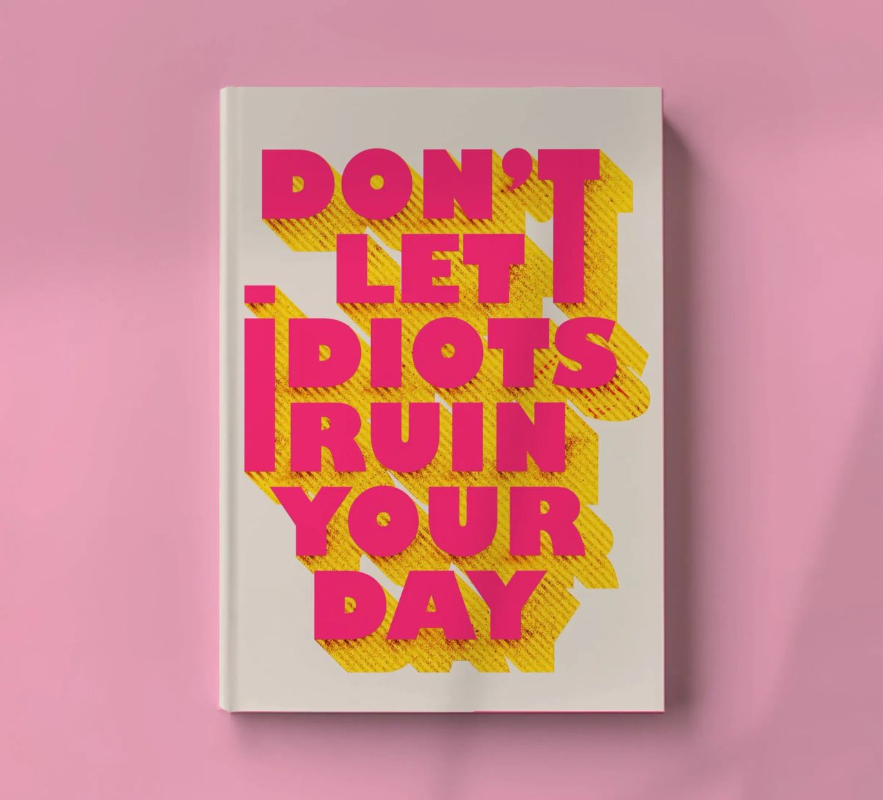 Don’t Let Idiots Ruin Your Day Bold Typography notebook by showmemars