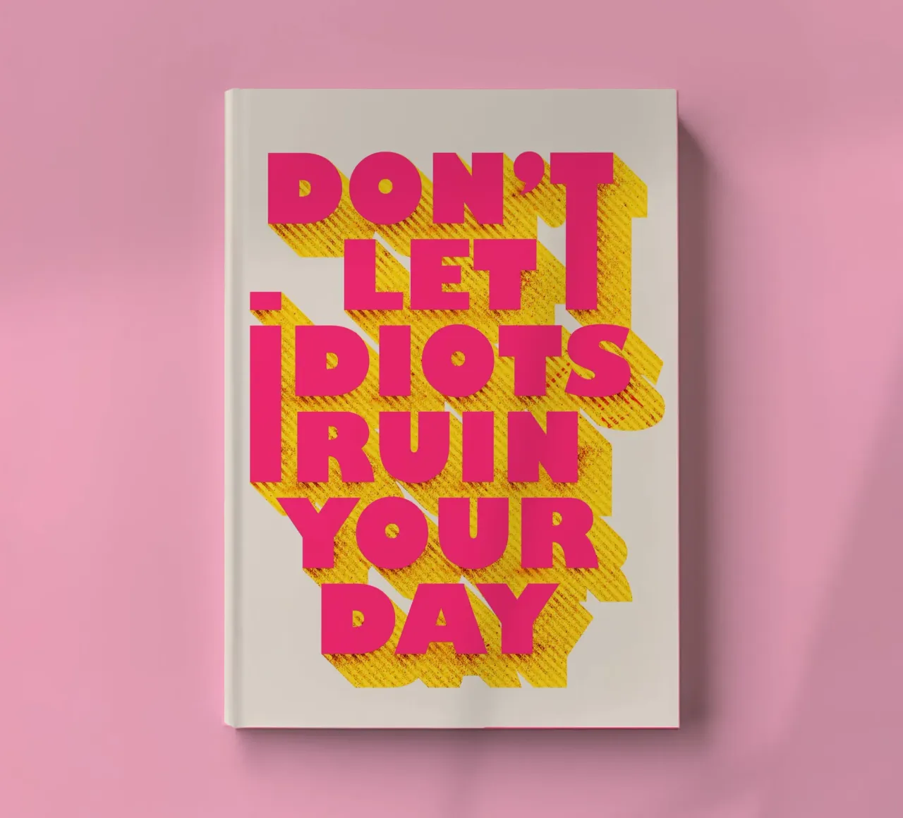 Don’t Let Idiots Ruin Your Day Bold Typography Notizbuch von showmemars