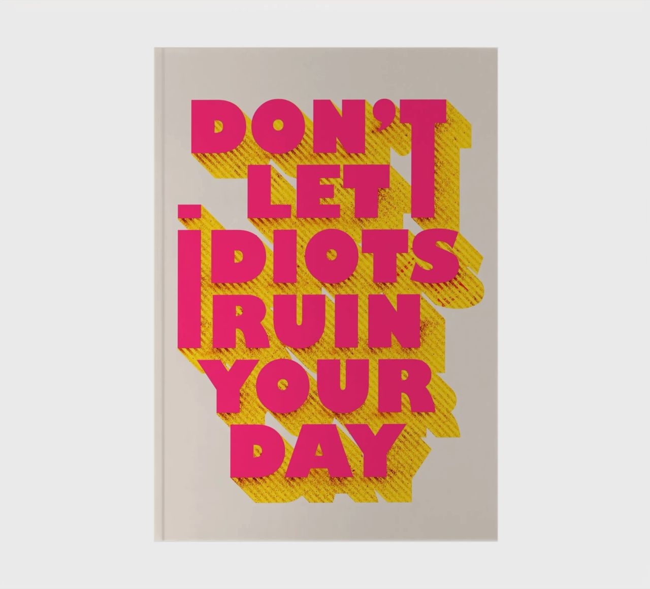Don’t Let Idiots Ruin Your Day Bold Typography notebook by showmemars