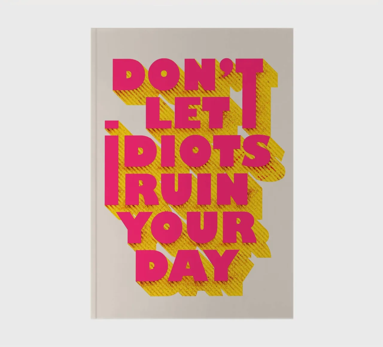 Don’t Let Idiots Ruin Your Day Bold Typography Notizbuch von showmemars