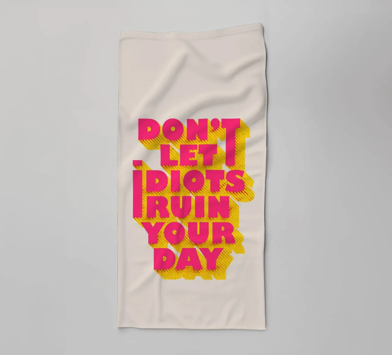 Don’t Let Idiots Ruin Your Day Bold Typography asciugamano da bagno da showmemars
