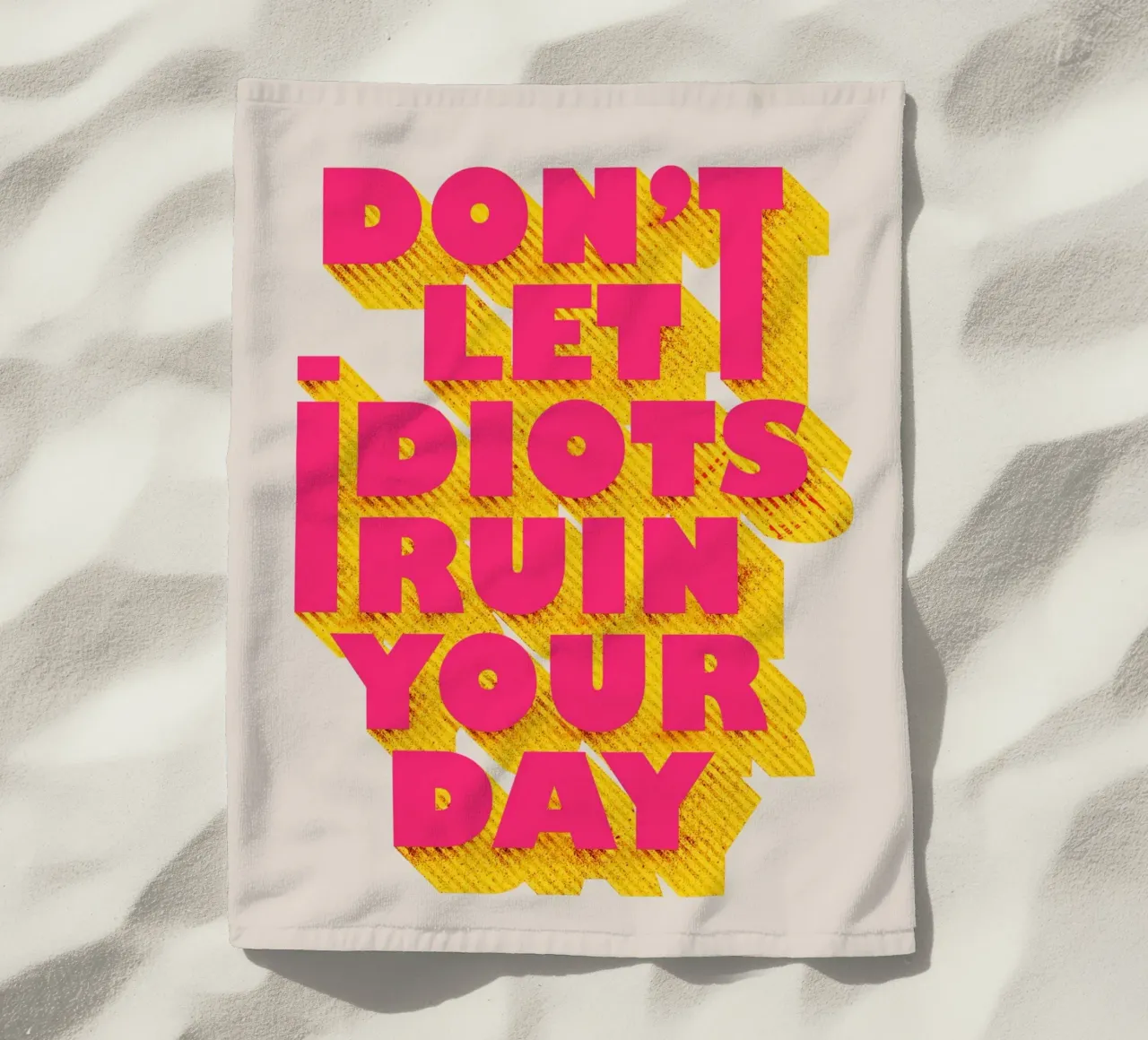 Don’t Let Idiots Ruin Your Day Bold Typography telo mare da showmemars