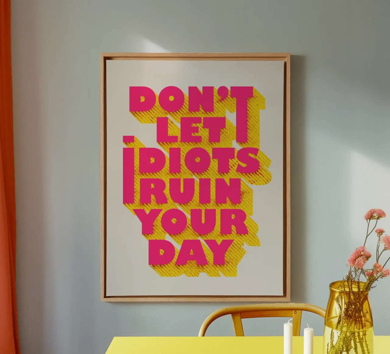Don’t Let Idiots Ruin Your Day Bold Typography tela da showmemars