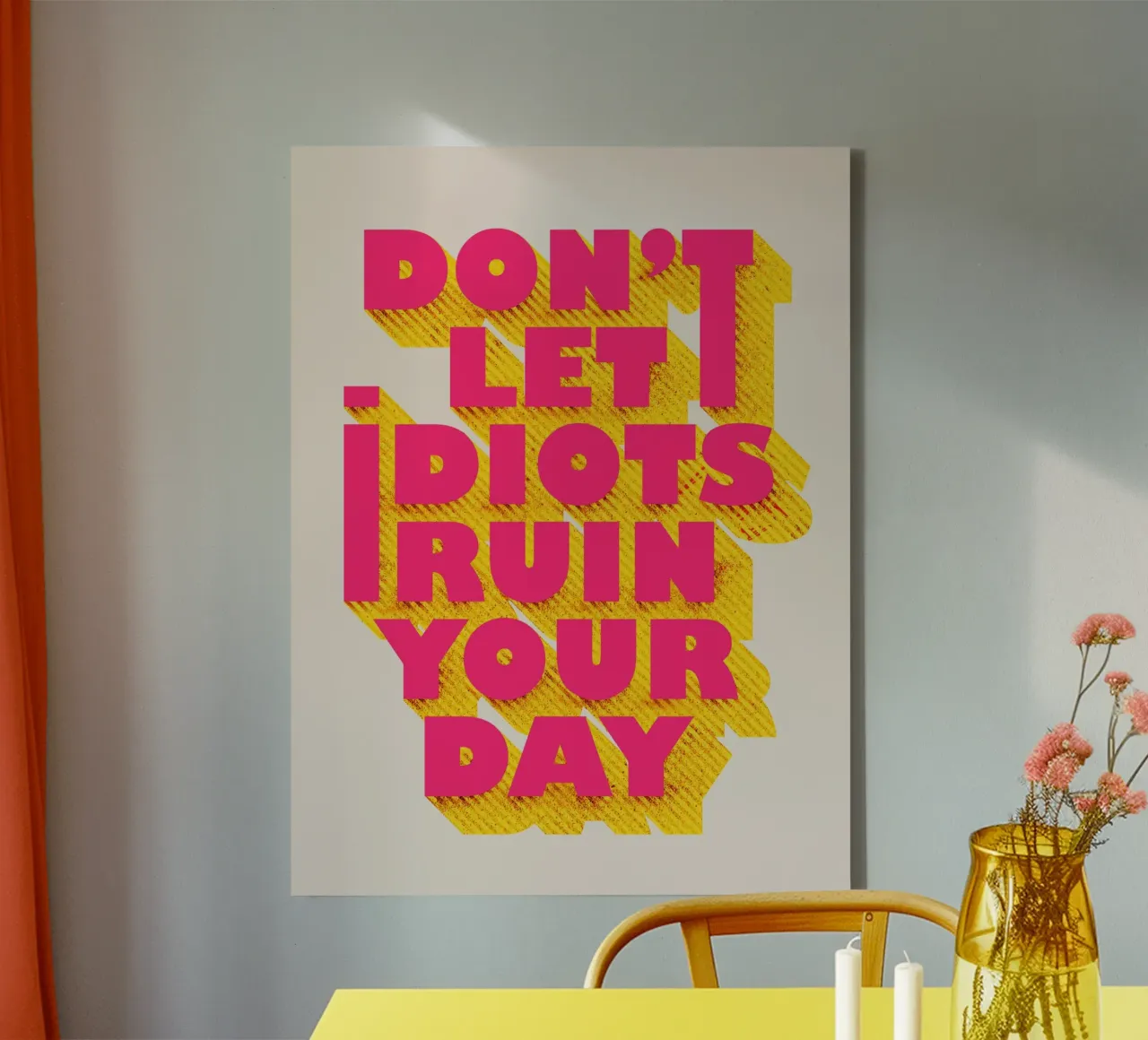 Don’t Let Idiots Ruin Your Day Bold Typography tela da showmemars